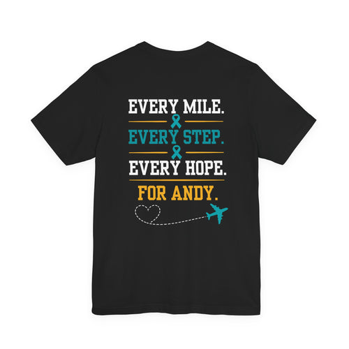 Every Mile Every Step Every Hope T-Shirt — Team Andy Fundraiser Tee